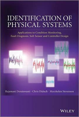 Book cover for Identification of Physical Systems: Applications to Condition Monitoring, Fault Diagnosis, Soft Sensor and Controller Design