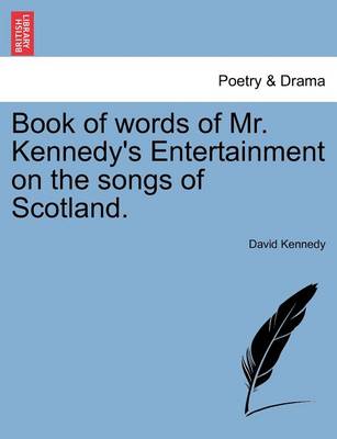 Book cover for Book of Words of Mr. Kennedy's Entertainment on the Songs of Scotland.