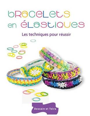 Book cover for Bracelets En Elastiques - Les Techniques Pour Reussir