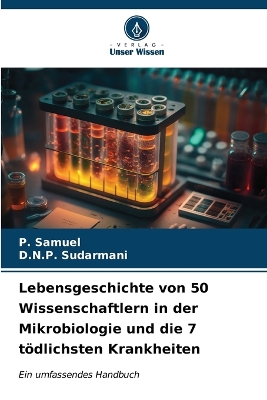 Book cover for Lebensgeschichte von 50 Wissenschaftlern in der Mikrobiologie und die 7 tödlichsten Krankheiten