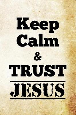 Book cover for Keep Calm And Trust Jesus