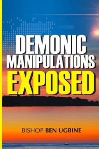 Cover of Demonic Manipulations Exposed