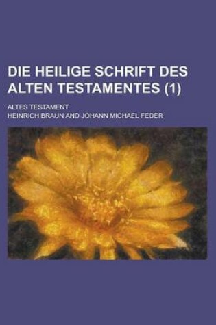 Cover of Die Heilige Schrift Des Alten Testamentes; Altes Testament (1 )