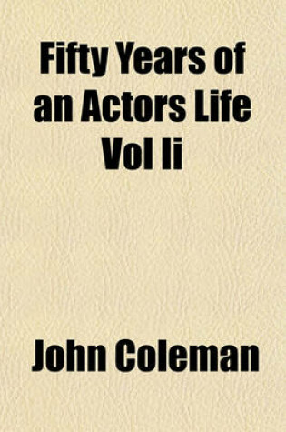 Cover of Fifty Years of an Actors Life Vol II