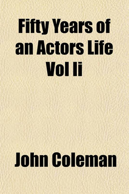 Book cover for Fifty Years of an Actors Life Vol II