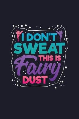 Book cover for I Don't Sweat This Is Fairy Dust