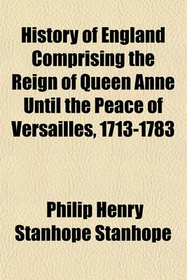 Book cover for History of England Comprising the Reign of Queen Anne Until the Peace of Versailles, 1713-1783 (Volume 2)