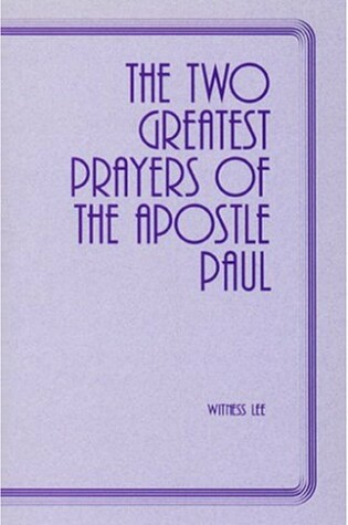 Cover of The Two Greatest Prayers of the Apostle Paul