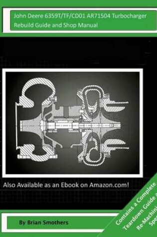 Cover of John Deere 6359T/TF/CD01 AR71504 Turbocharger Rebuild Guide and Shop Manual