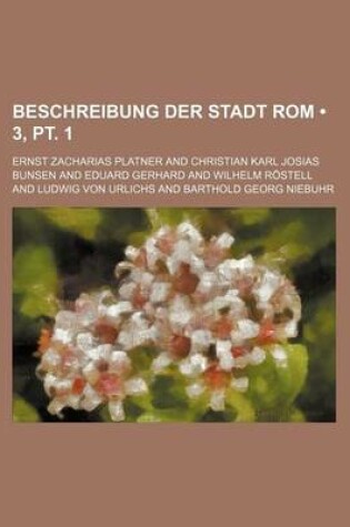 Cover of Beschreibung Der Stadt ROM (3, PT. 1)