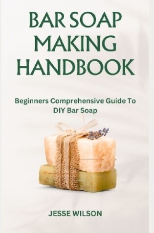 Cover of Bar Soap Making Handbook