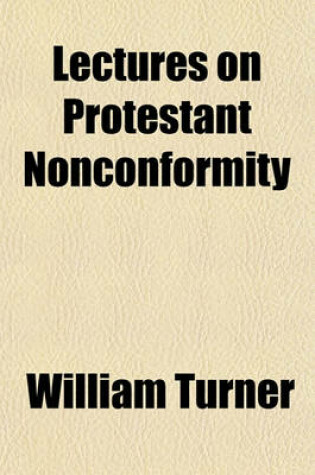 Cover of Lectures on Protestant Nonconformity