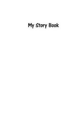 Cover of My Story Book - Create Your Own Picture Book with White Cover