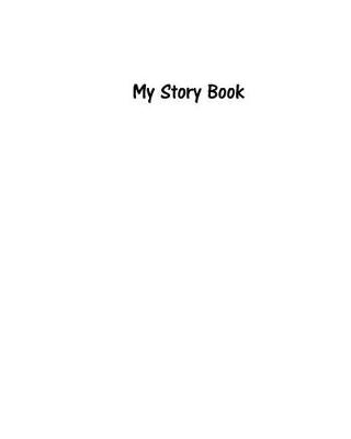 Book cover for My Story Book - Create Your Own Picture Book with White Cover