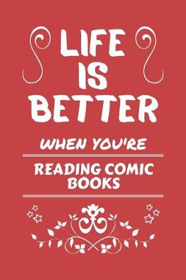 Book cover for Life Is Better When You're Reading Comic Books