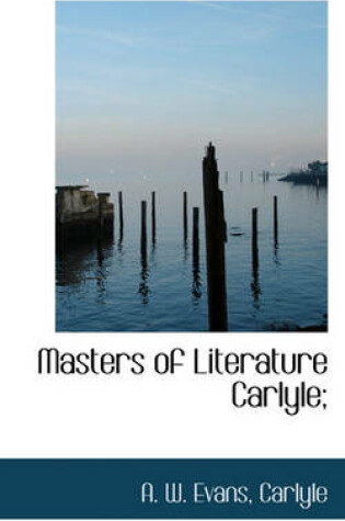 Cover of Masters of Literature Carlyle;