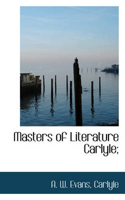 Book cover for Masters of Literature Carlyle;