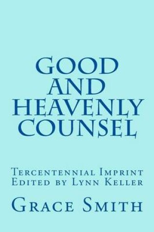 Cover of The Good and Heavenly COUNSEL