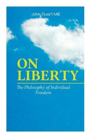 Cover of ON LIBERTY - The Philosophy of Individual Freedom