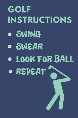 Book cover for Golf Instructions Swing Swear Look for Ball Repeat