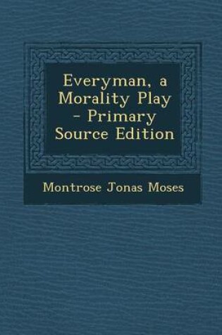 Cover of Everyman, a Morality Play - Primary Source Edition