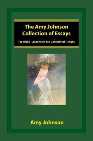 Cover of The Amy Johnson Collection of Essays