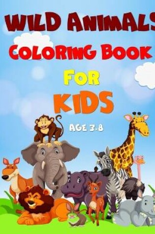 Cover of wild animals coloring book for kids age 3-8