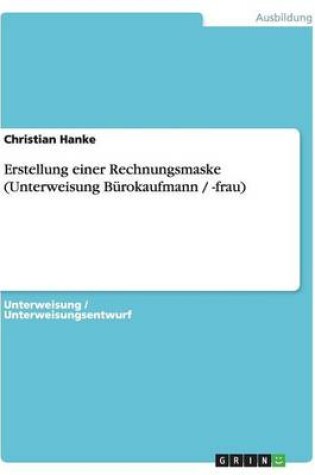 Cover of Erstellung einer Rechnungsmaske (Unterweisung B�rokaufmann / -frau)