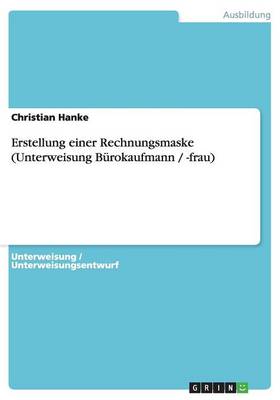 Book cover for Erstellung einer Rechnungsmaske (Unterweisung B�rokaufmann / -frau)