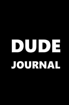 Cover of Journal For Men Dude Journal White Font On Black Design