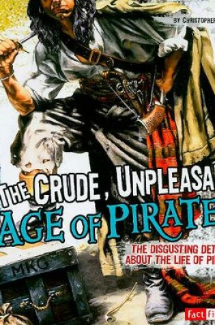 Cover of The Crude, Unpleasant Age of Pirates