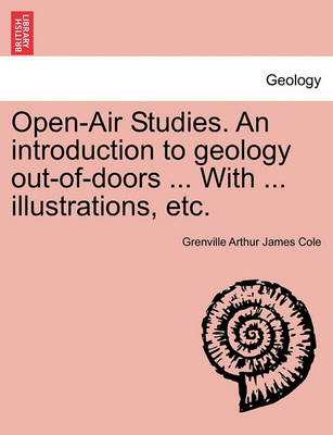 Book cover for Open-Air Studies. an Introduction to Geology Out-Of-Doors ... with ... Illustrations, Etc.