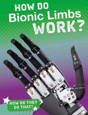 Cover of How Do Bionic Limbs Work?