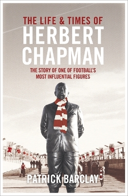 Book cover for The Life and Times of Herbert Chapman