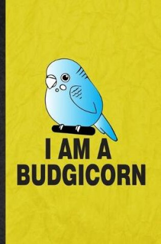 Cover of I Am a Budgicorn