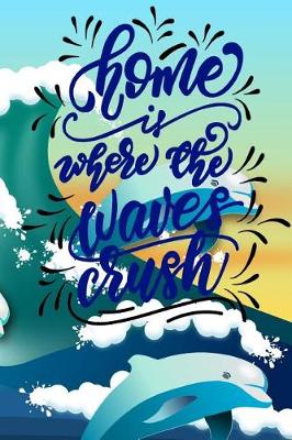 Book cover for Home is Where the Waves Crush