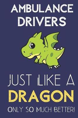 Book cover for Ambulance Drivers Just Like a Dragon Only So Much Better