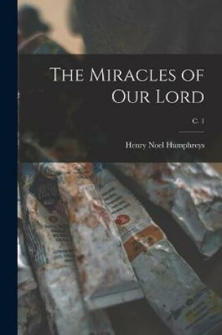 Cover of The Miracles of Our Lord; c. 1