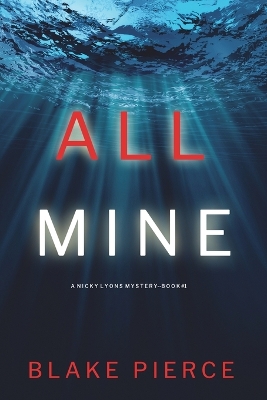 Book cover for All Mine (A Nicky Lyons FBI Suspense Thriller-Book 1)