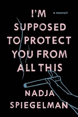 Book cover for I'm Supposed to Protect You from All This