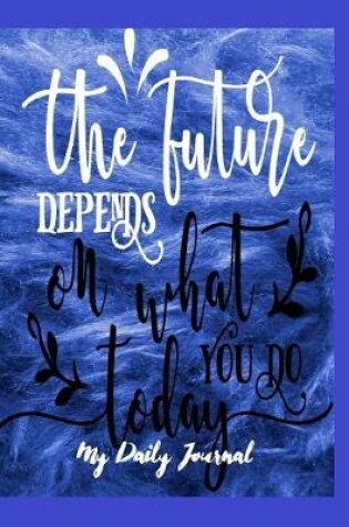 Cover of The Future Depends on What You Do Today