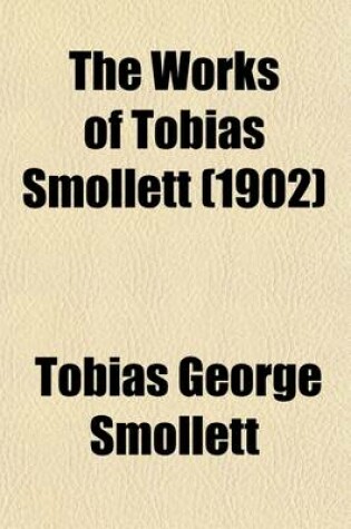 Cover of The Works of Tobias Smollett (Volume 2); Roderick Random, PT. III, and Sir Launcelot Greaves