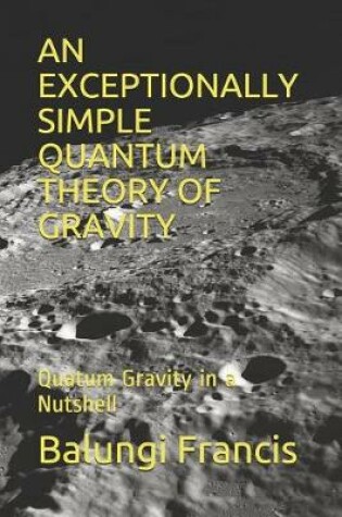 Cover of An Exceptionally Simple Quantum Theory of Gravity