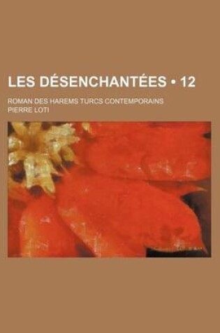 Cover of Les Desenchantees (12); Roman Des Harems Turcs Contemporains