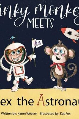 Cover of Minky Monkey Meets Alex the Astronaut
