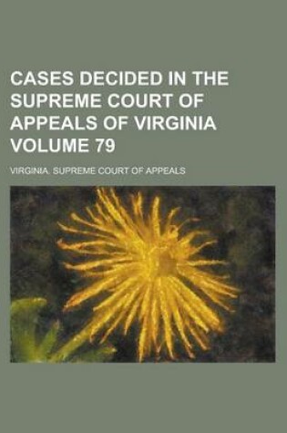 Cover of Cases Decided in the Supreme Court of Appeals of Virginia Volume 79