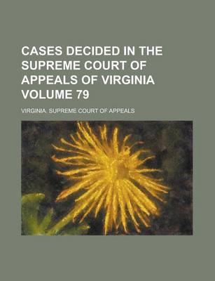 Book cover for Cases Decided in the Supreme Court of Appeals of Virginia Volume 79