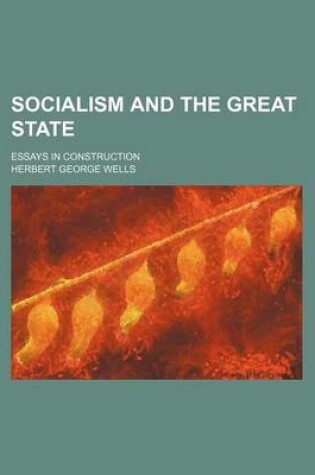 Cover of Socialism and the Great State; Essays in Construction