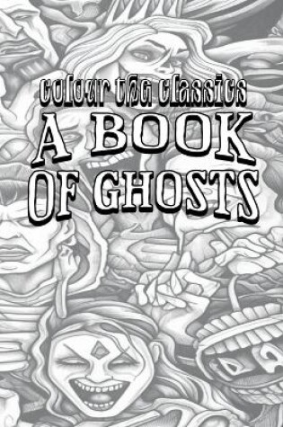 Cover of Sabine Baring-Gould's A Book of Ghosts [Premium Deluxe Exclusive Edition - Enhance a Beloved Classic Book and Create a Work of Art!]