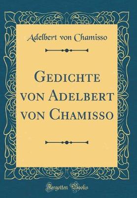 Book cover for Gedichte Von Adelbert Von Chamisso (Classic Reprint)